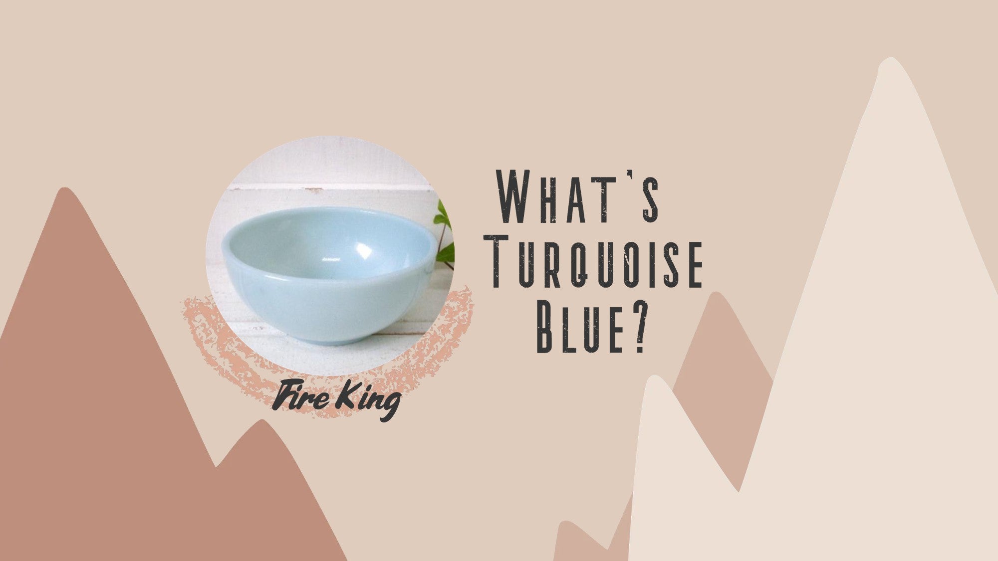 人気絶大！ファイヤーキングのターコイズブルーシリーズ – First Trip