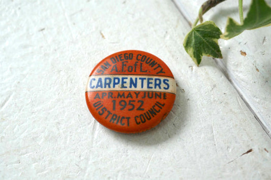 1952y SAN DIEGO CARPENTERS カーペンター AFoFL 大工 工務店 労働組合ヴィンテージ OLD 缶バッジ USA アクセサリー