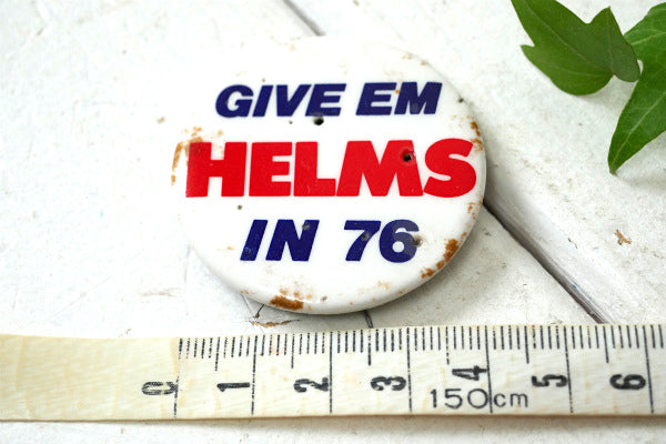 USA ヘルムス GIVE EM HELMS IN 76 ヴィンテージ 缶バッジ アメリカ 政治家 選挙