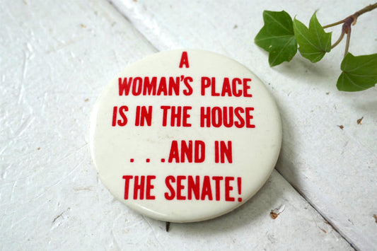 A WOMAN'S PLACE IS IN THE HOUSE.. SENATE! 女性 メッセージ ヴィンテージ 缶バッジ USA