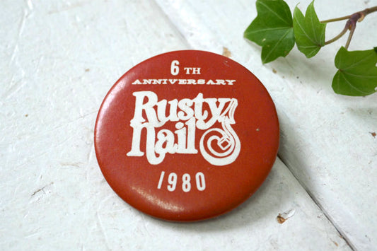 ラスティ・ネイル 6TH ANNIVERSARY Rusty nail 1980 ヴィンテージ 缶バッジ USA ファッション アクセサリー