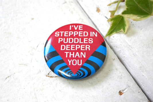 I'VE STEPPED IN PUDDLES DEEPER THAN YOU メッセージ付き ヴィンテージ 缶バッジ USA アクセサリー