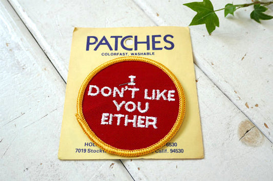 I DON'T LIKE YOU EITHER 私も嫌いだよ! メッセージ付き・ヴィンテージ・ワッペン 刺繍デッドストック